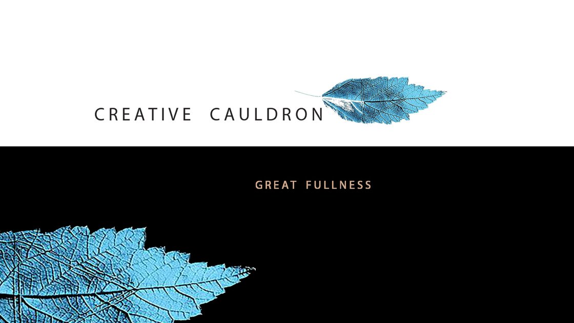 Creative Cauldron: Great Fullness