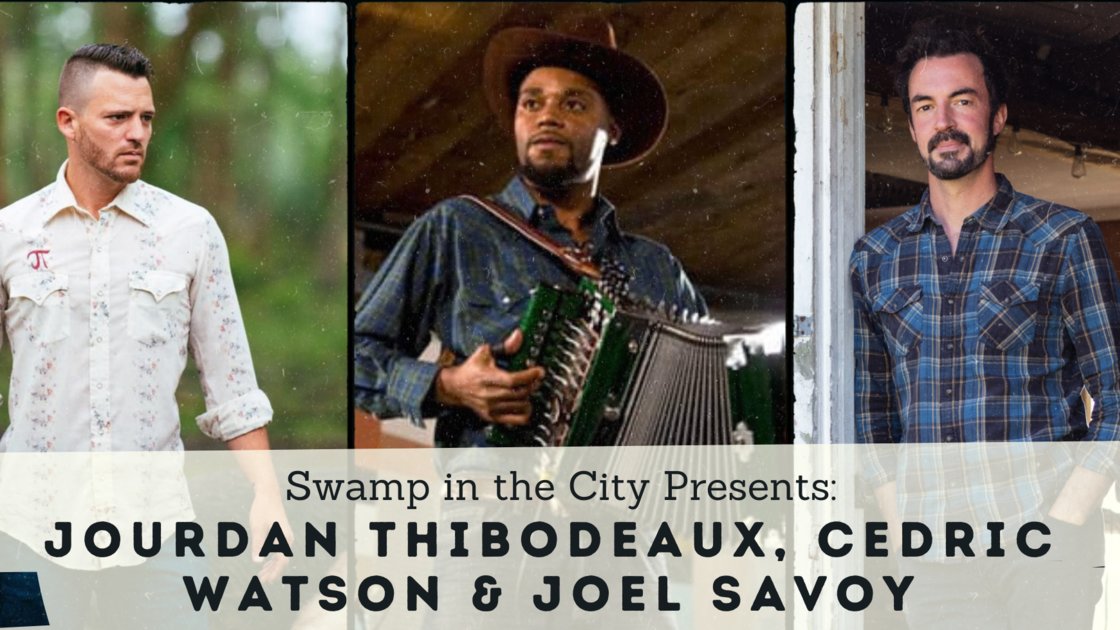 Jourdan Thibodeaux, Cedric Watson, and Joel Savoy! IN PERSON and STREAMING