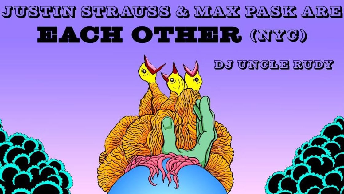 Justin Strauss and Max Pask are EACH OTHER / DJ Uncle Rudy