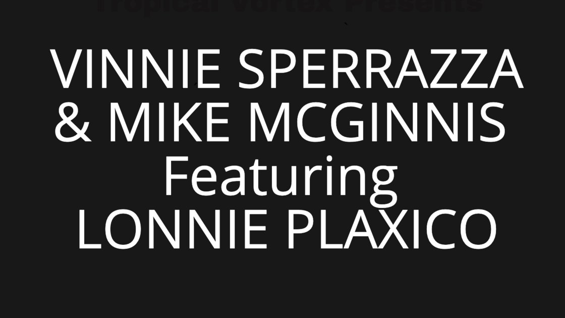 VINNIE SPERRAZZA & MIKE MCGINNIS featuring  LONNIE PLAXICO
