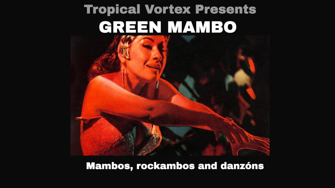 TROPICAL VORTEX Presents: GREEN MAMBO