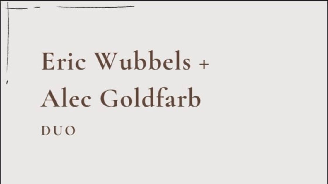 Eric Wubbels & Alec Goldfarb Duo