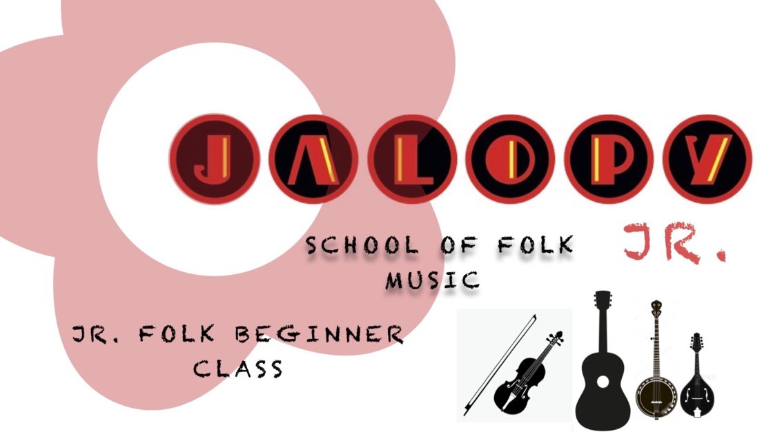 Jalopy Jr. Folk: Beginner Class SPRING SEMESTER (April 26 - June 21)