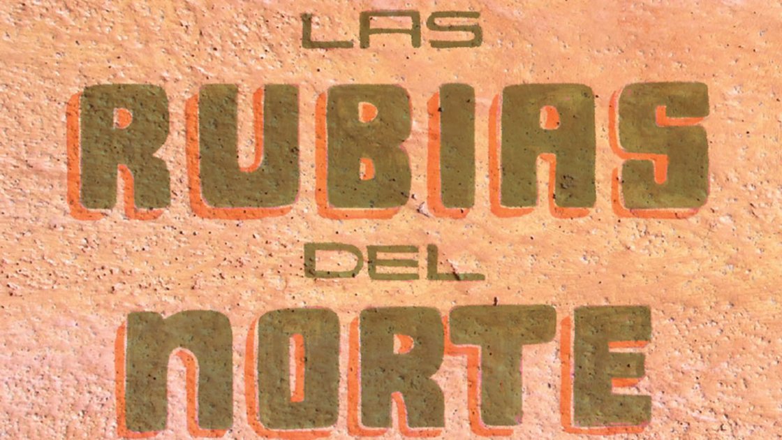 TWENTY YEARS OF LAS RUBIAS DEL NORTE 