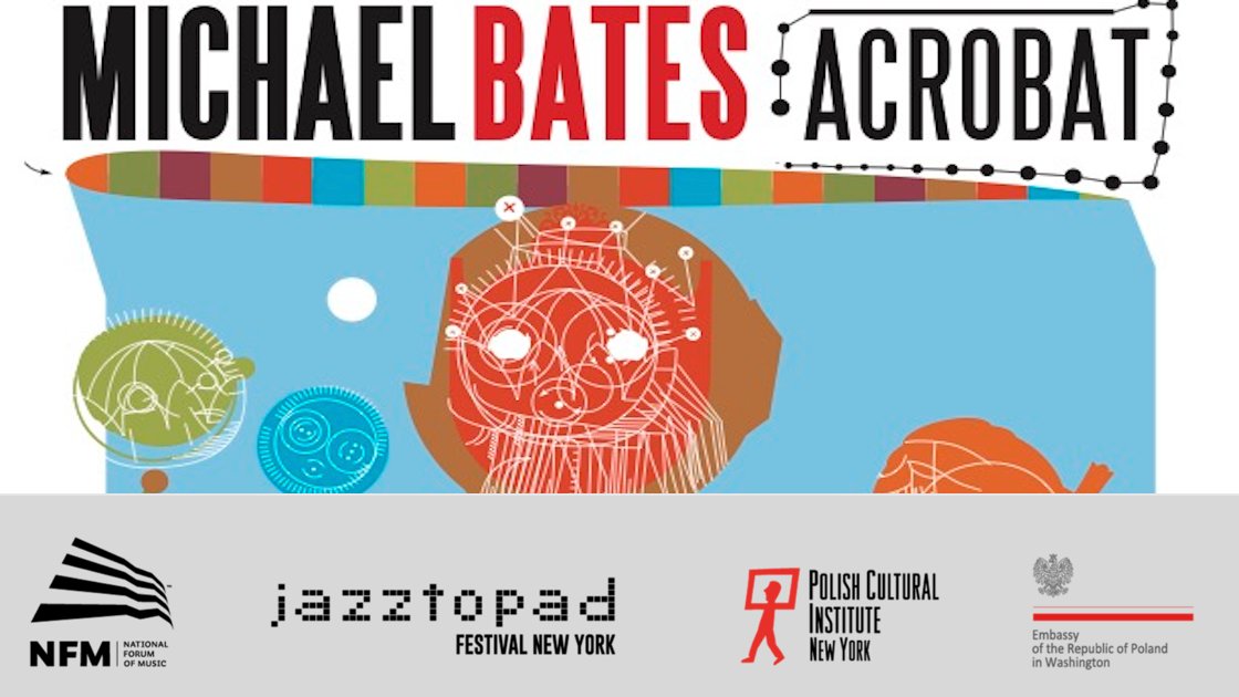 Jazztopad festival presents: MICHAEL BATES’ ACROBAT & LUTOSŁAWSKI QUARTET