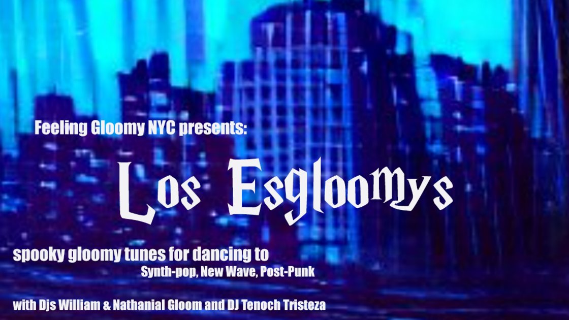 Feeling Gloomy NYC Presents: Los Esgloomys