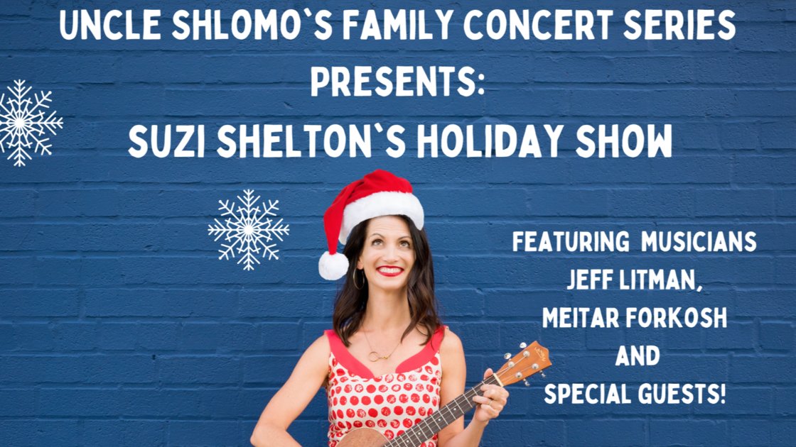 Uncle Shlomo's Family Concert Series with Suzi Shelton's Holiday Show 