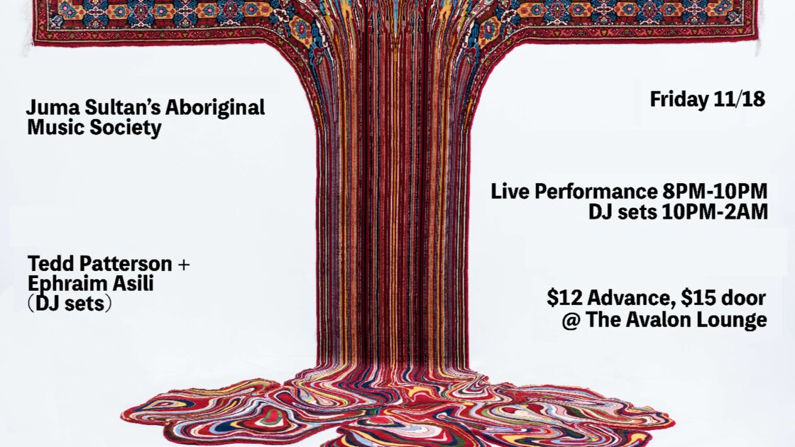 Juma Sultan's Aboriginal Music Society / Tedd Patterson + Ephraim Asili (DJ sets)