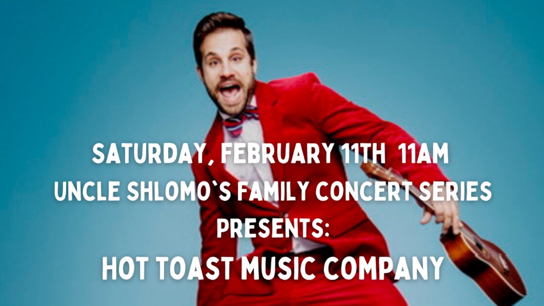 Uncle Shlomo's Family Concert Series presents the Hot Toast Music Company 