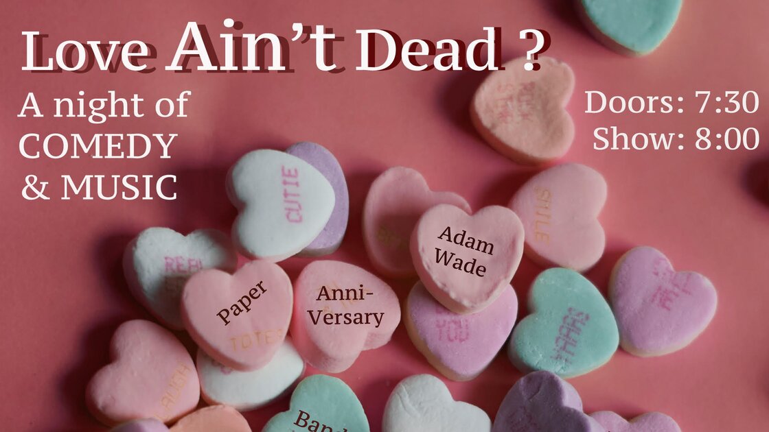 Love Ain't Dead? A Night of Comedy & Music