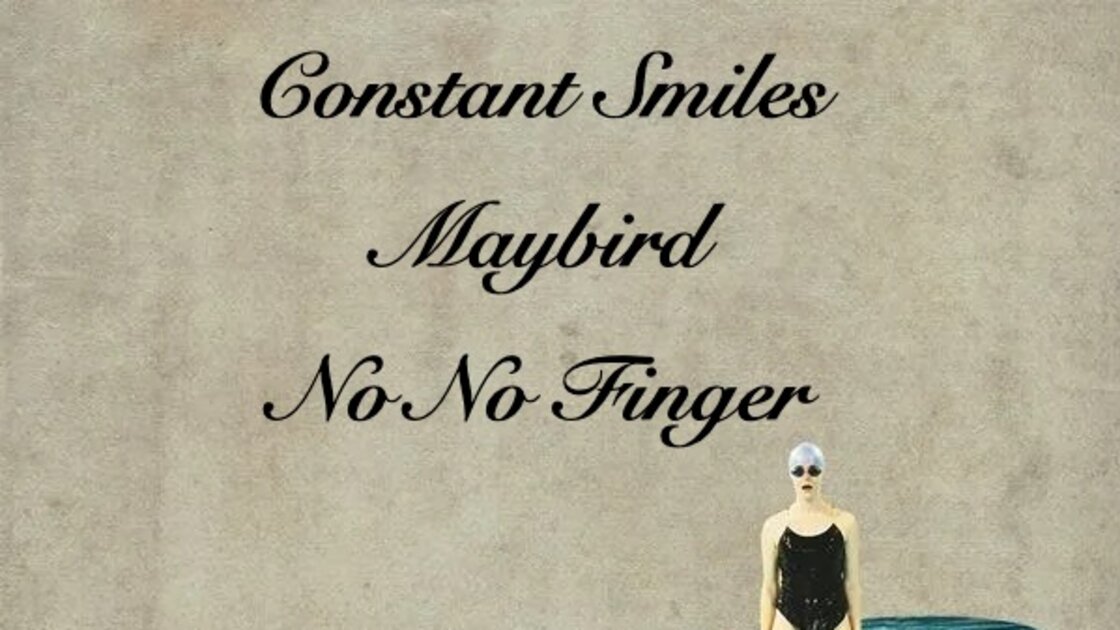 Constant Smiles / Maybird / No No Finger