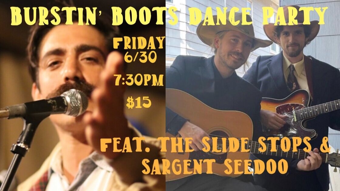 Burstin' Boots Dance Party with The Slide Stops and Sargent Seedoo!