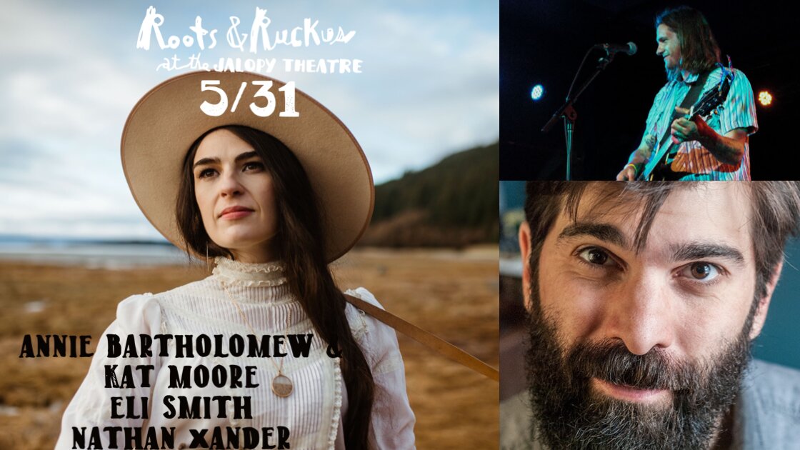 Roots n' Ruckus: Annie Bartholomew & Kat Moore, Eli Smith, Nathan Xander