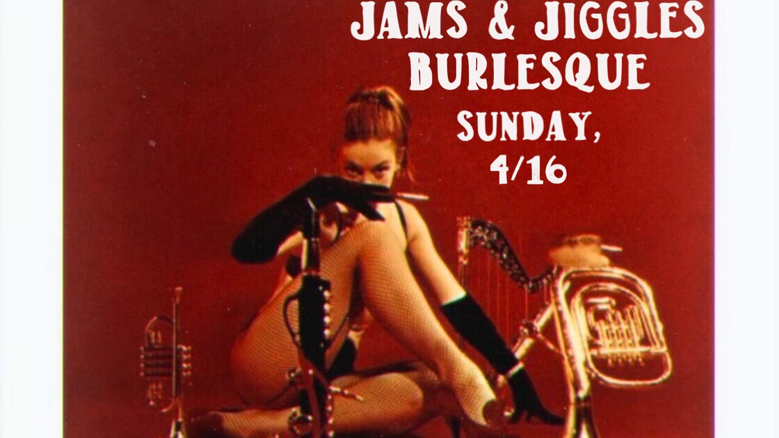 Jams & Jiggles Burlesque Show