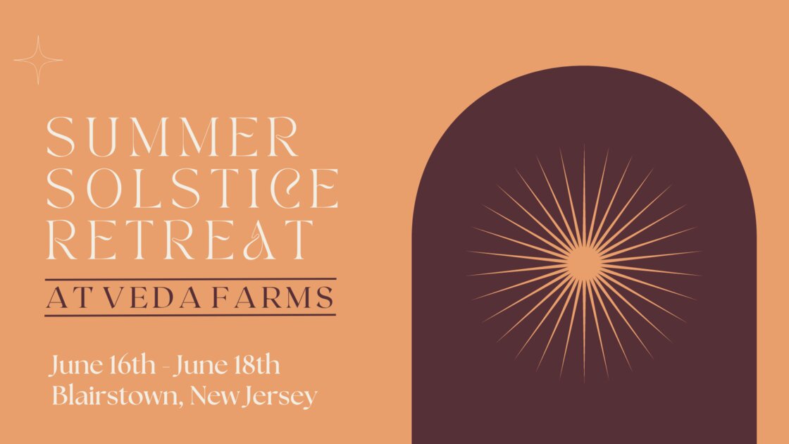 Summer Solstice Retreat at Veda Farms