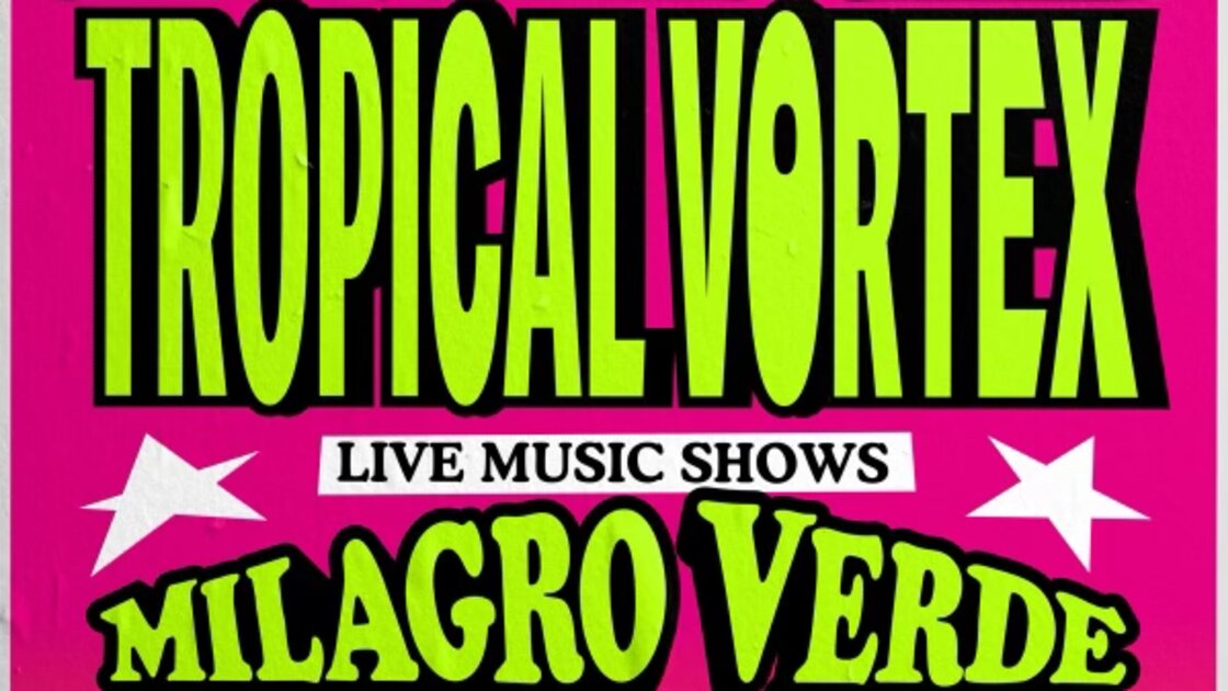 TROPICAL VORTEX Presents: MILAGRO VERDE with resident DJs  & Special Guests
