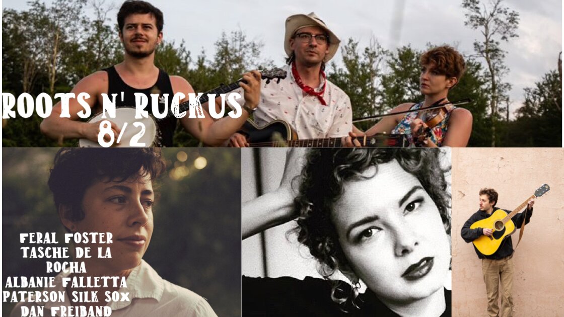 Roots n' Ruckus: Feral Foster, Tasche de la Rocha, Albanie Falletta, Paterson Silk Sox, Dan Freiband