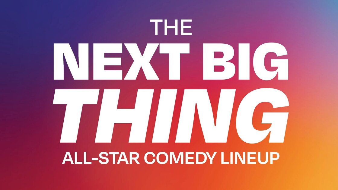 The Next Big Thing: All-Star Comedy Lineup #7