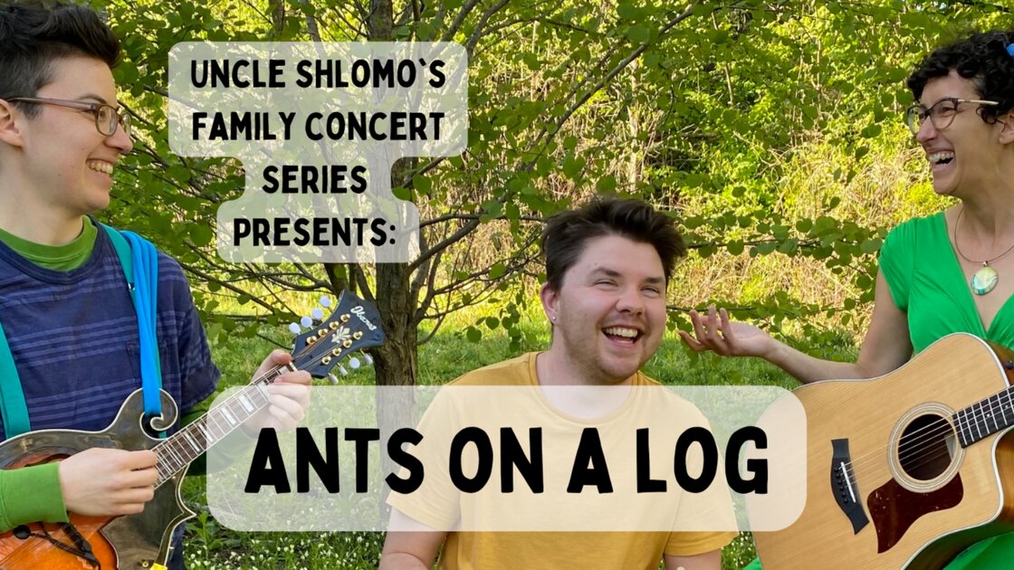 Uncle Shlomo's Family Concert Series presents Ants on a Log
