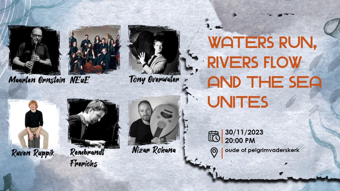 Waters run, Rivers flow, and the Sea Unites: Featuring New European Ensemble, Tony Overwater’s Wereldzee Ensemble