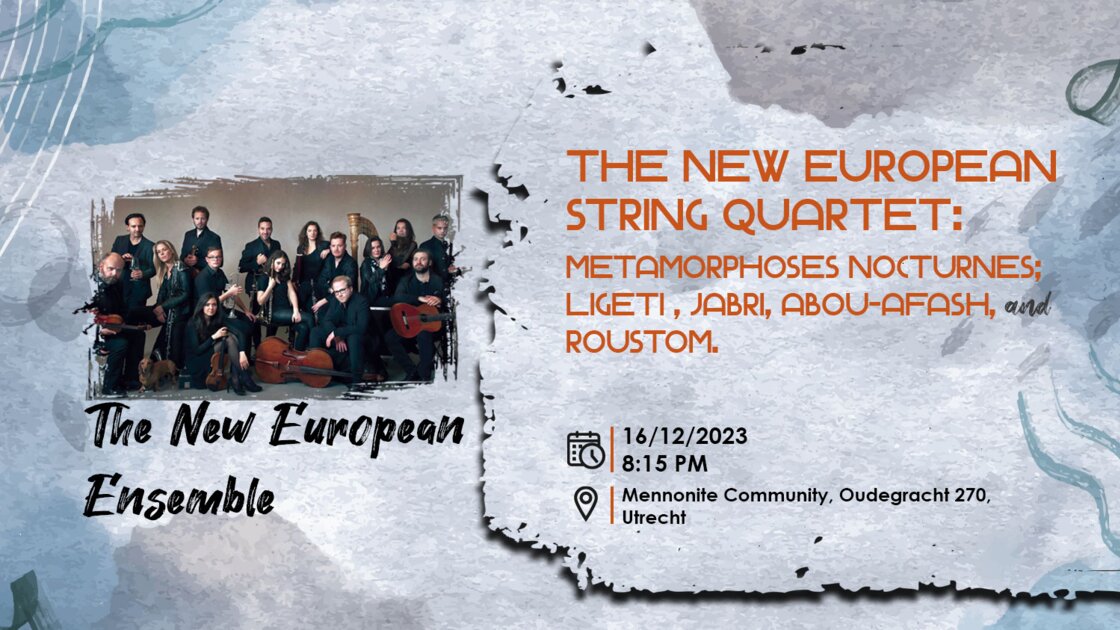 The New European String Quartet: Metamorphoses Nocturnes; Ligeti , Jabri, Abou-Afash, and Roustom.