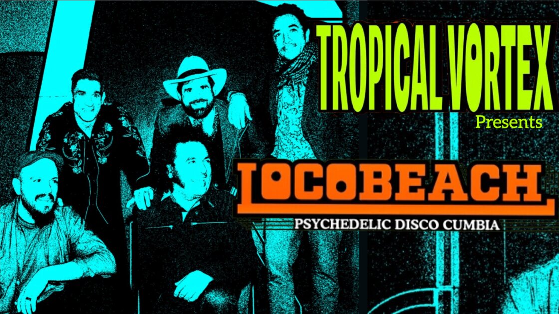 TROPICAL VORTEX Presents:  LOCOBEACH & Guests DJs