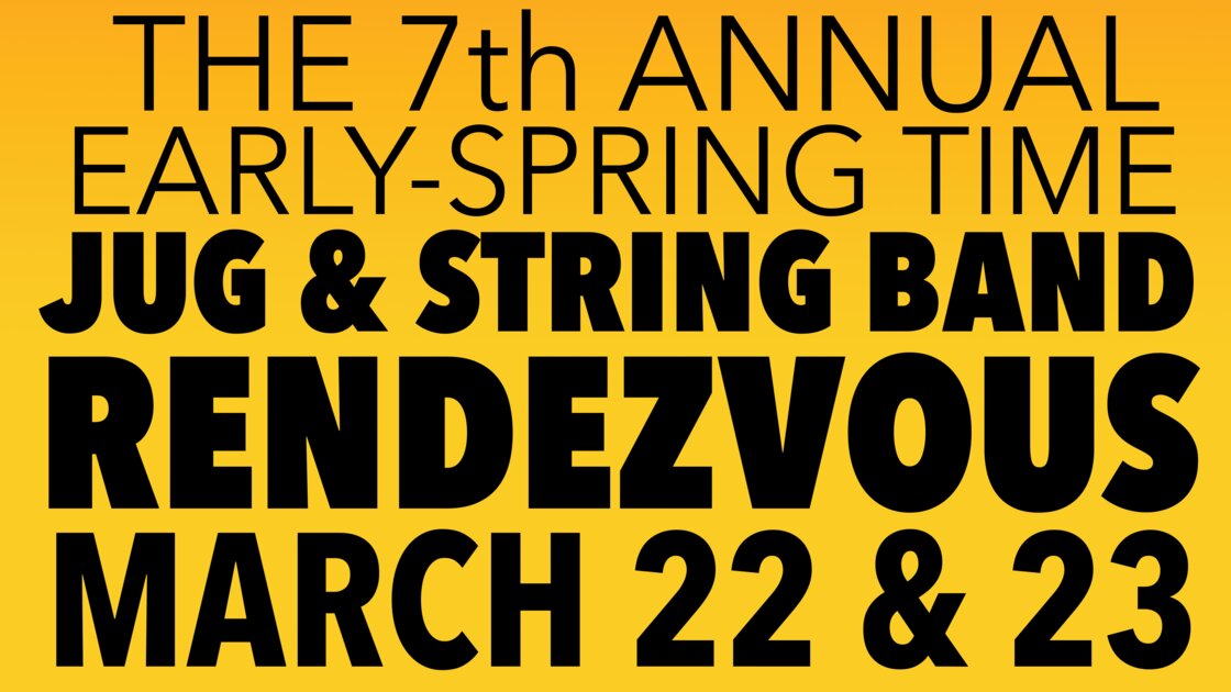 The 7th Annual Early-Spring Jug & String Band Rendezvous Friday Night!