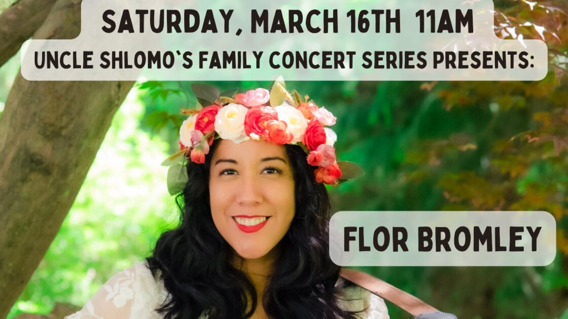 Uncle Shlomo's Family Concert Series presents Flor Bromley