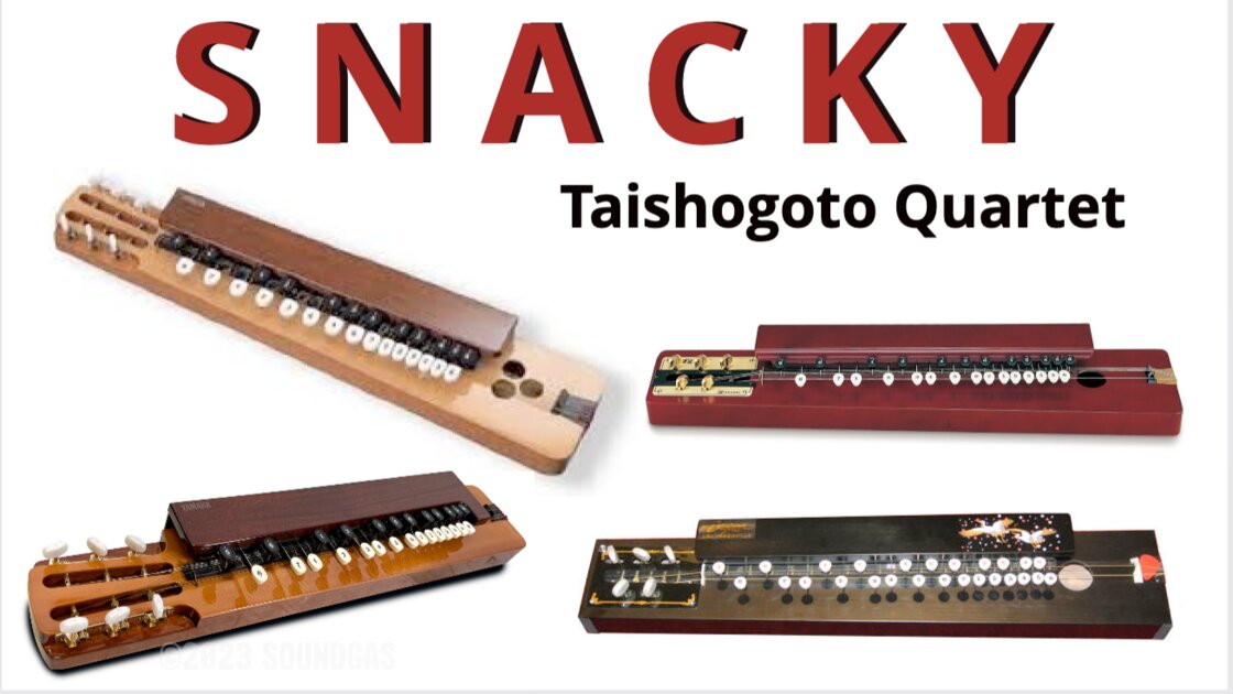 SNACKY - a Taishogoto quartet