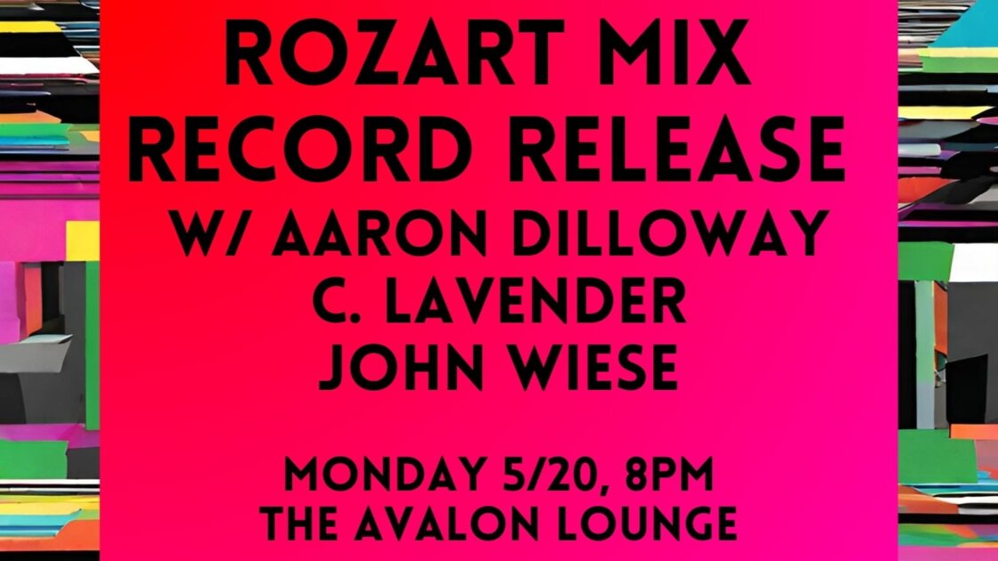 ROZART MIX release with Aaron Dilloway / C. Lavender / John Wiese