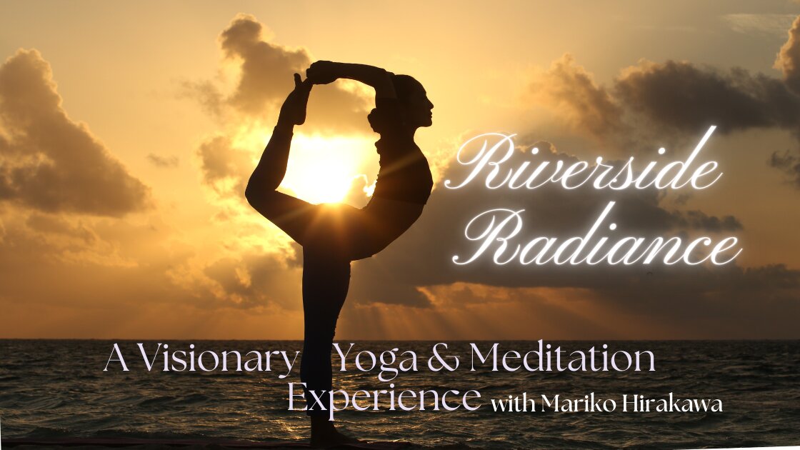 Riverside Radiance (Mondays): Visionary Yoga & Meditation Experience