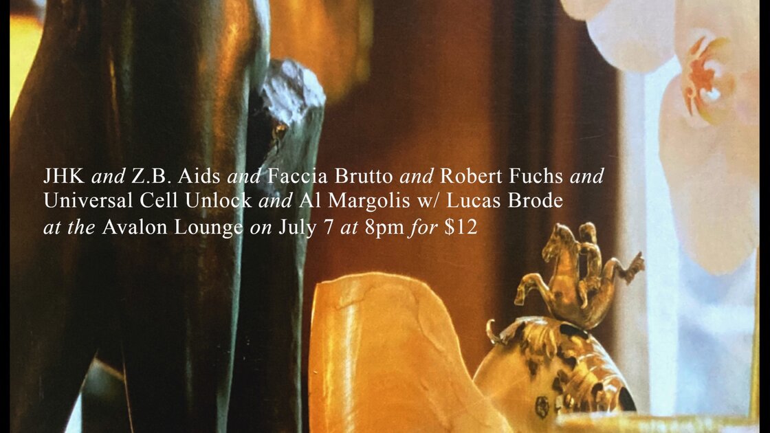 JHK / Z.B. Aids / Faccia Brutta / Robert Fuchs / Universal Cell Unlock / Al Margolis w. Lucas Brode