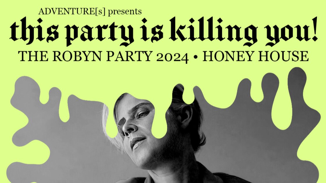 This Party Is Killing You!: The Robyn Party