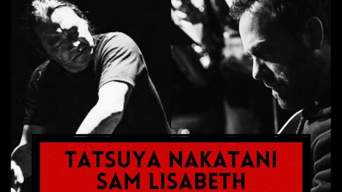 Tatsuya Nakatani / Sam Lisabeth