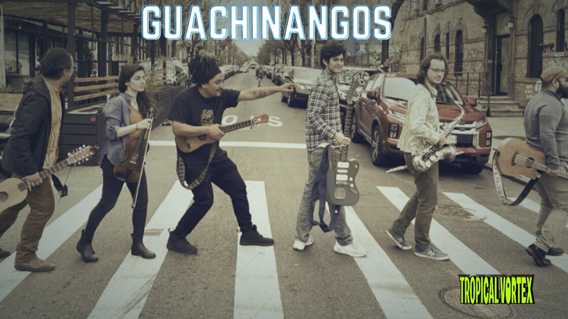 TROPICAL VORTEX presents GUACHINANGOS and special guests. 