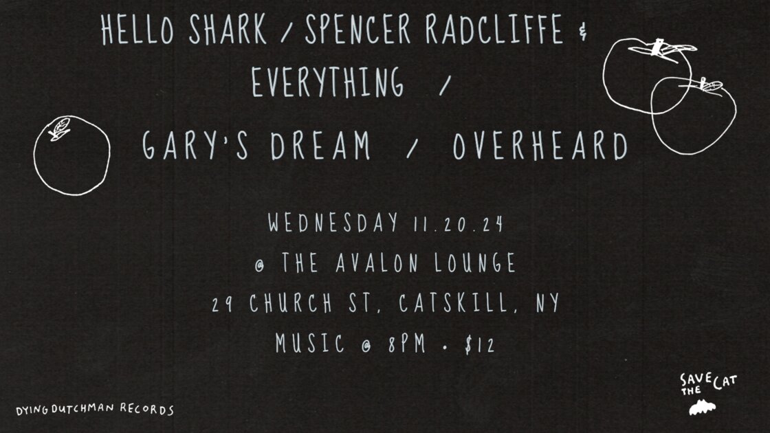 Hello Shark / Spencer Radcliffe & Everything / Gary's Dream / Overheard