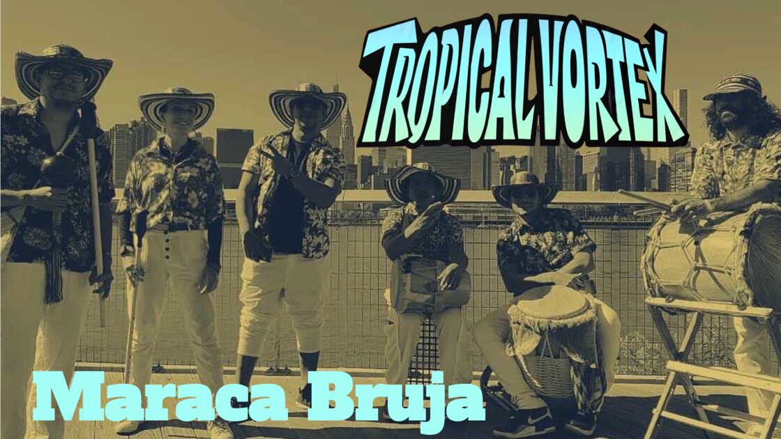 TROPICAL VORTEX Presents: MARACA BRUJA & Guests 