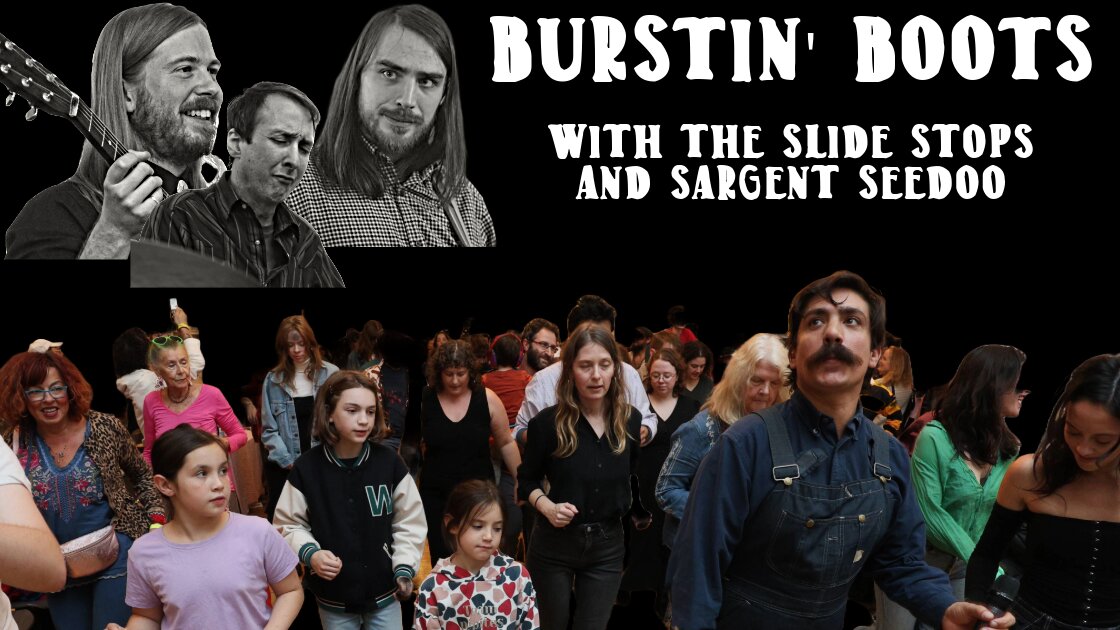 Burstin' Boots Dance Party with The Slide Stops and Sargent Seedoo!