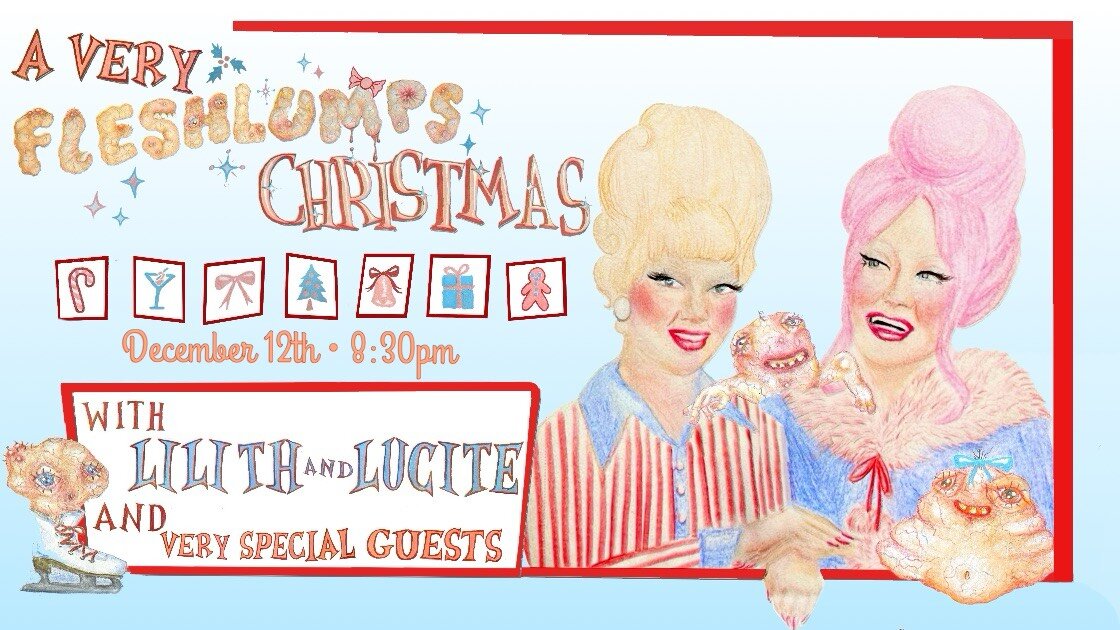 A Very Fleshlumps Christmas with Lilith & Lucite and Very Special Guests!