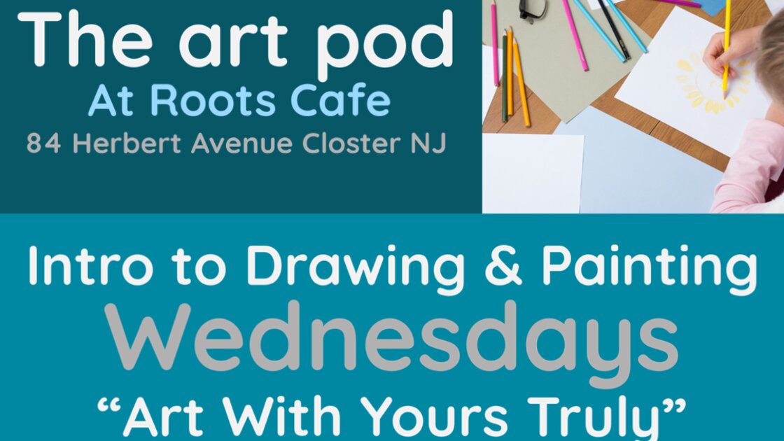 Wednesdays- Intro to Drawing and Painting 7 Week Class with “Art with yours truly”