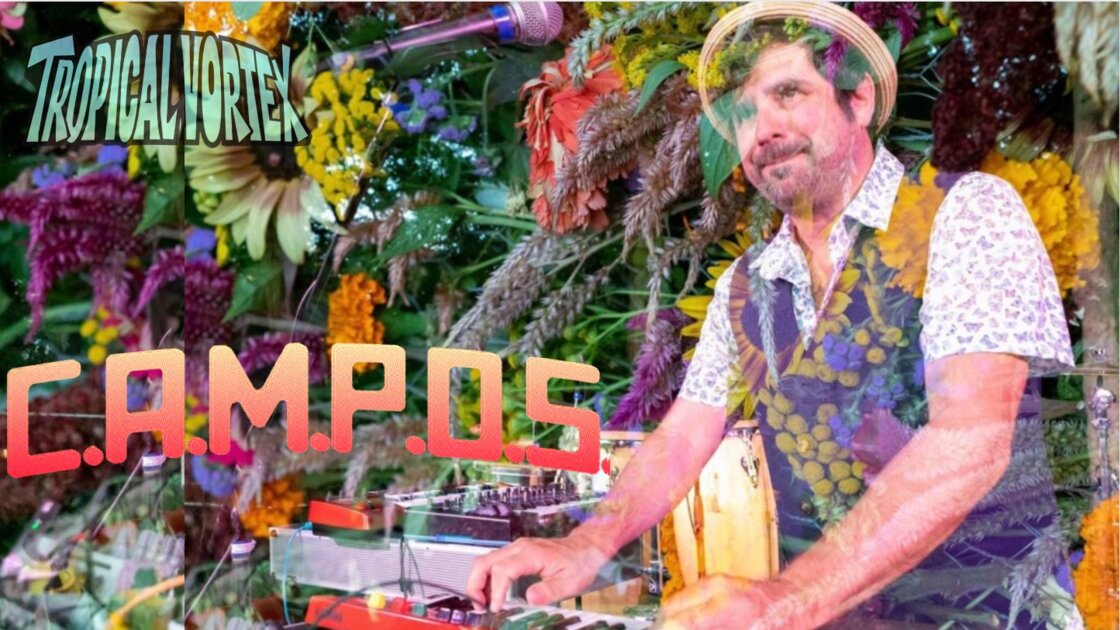 TROPICAL VORTEX presents: C.A.M.P.O.S