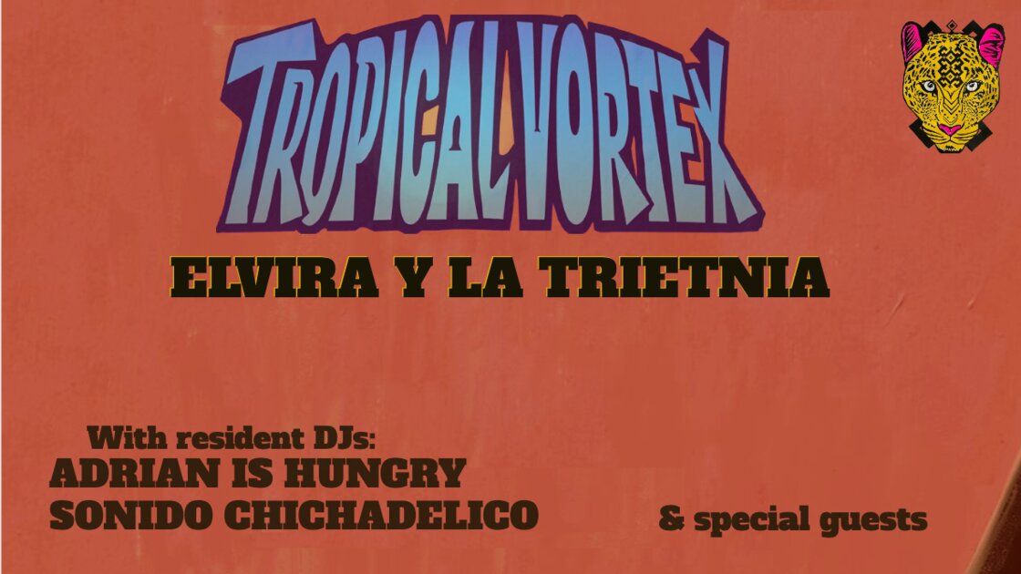 TROPICAL VORTEX presents ELVIRA Y LA TRIETNIA