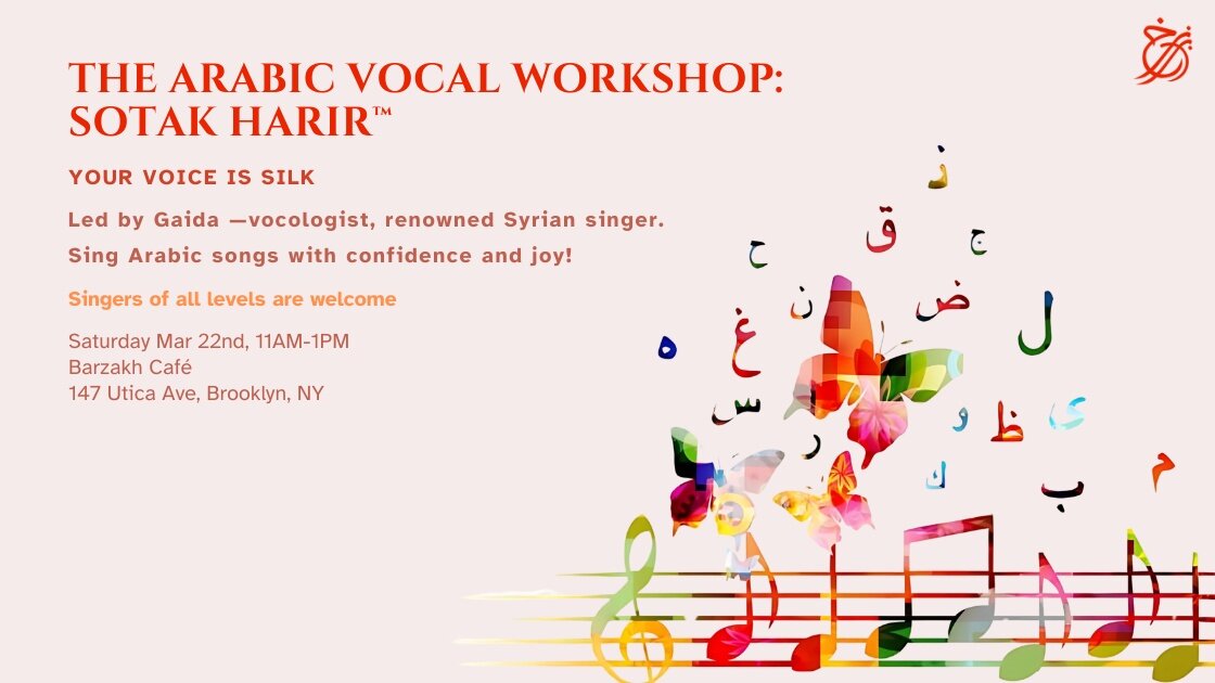 The Arabic Vocal Workshop:  Sotak Harir ™ (Your Voice is Silk)