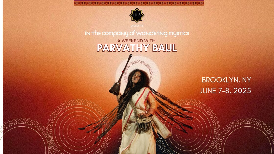 Parvathy Baul in NYC ~ "In The Company of Wandering Mystics" ~ Concert + Immersion