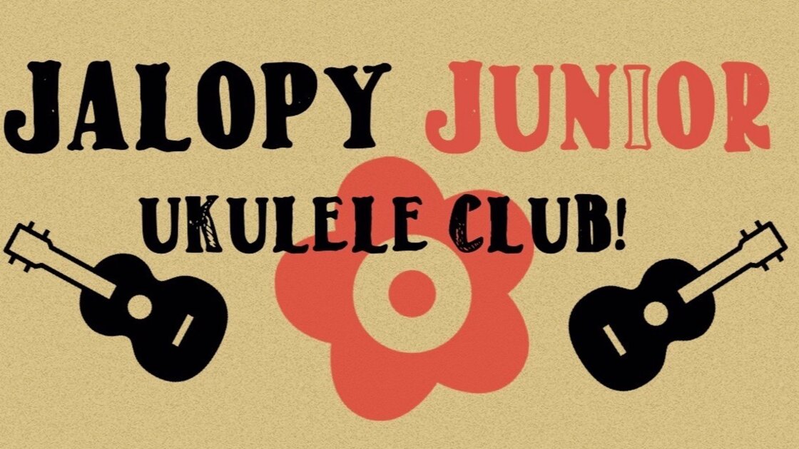 Jalopy Jr. FALL UKULELE CLUB! (Sept. 9th - Dec. 16th) 