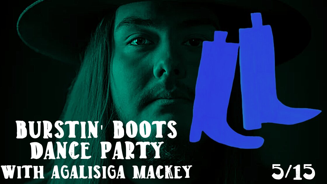 Burstin' Boots Dance Party with Agalisiga Mackey!