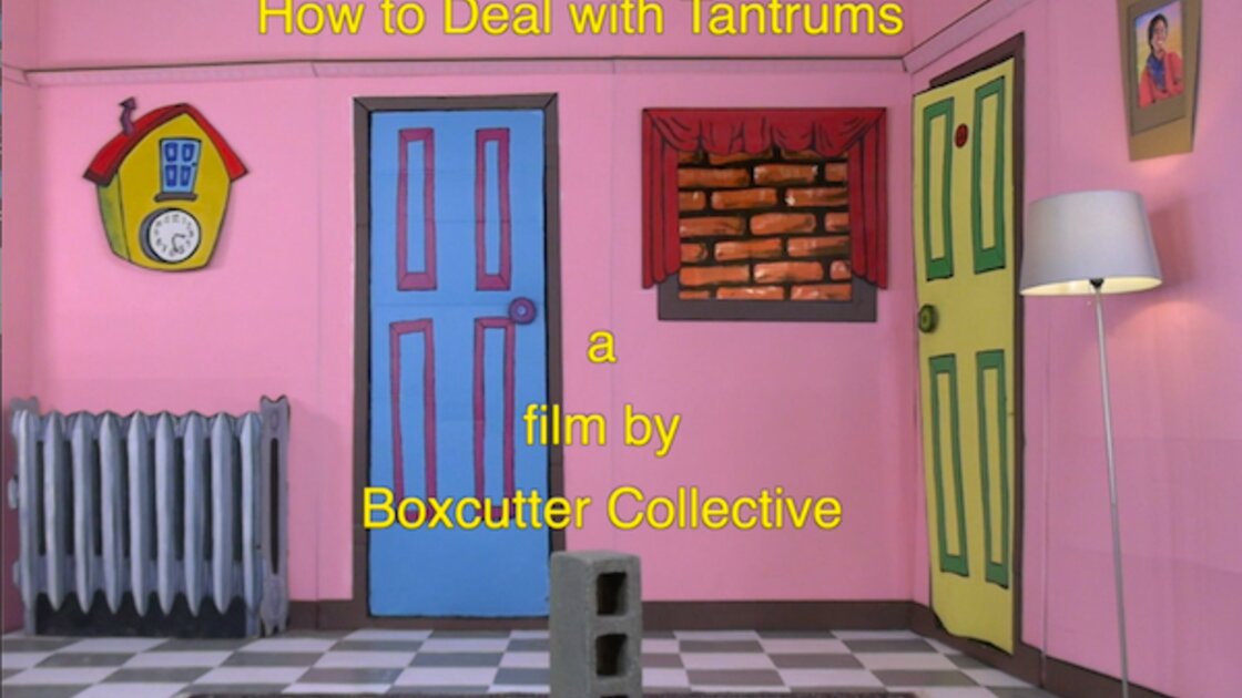 How to Deal with Tantrums, A Feature Film by the Boxcutter Collective