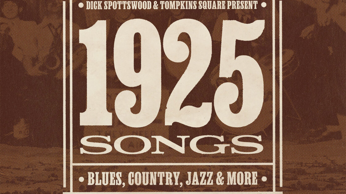 A Record Release Event : 'Dick Spottswood & Tompkins Square Present … 1925 Songs'